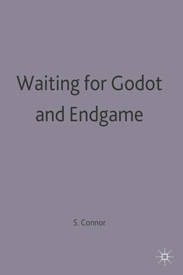 Waiting for Godot and Endgame - Connor, Steven, Professor