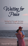 Waiting for Peace: Seeing God Through the Lives and Deaths of My Little Girls