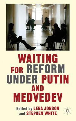 Waiting For Reform Under Putin and Medvedev - Jonson, L. (Editor), and White, S. (Editor)