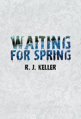 Waiting for Spring - Keller, R J