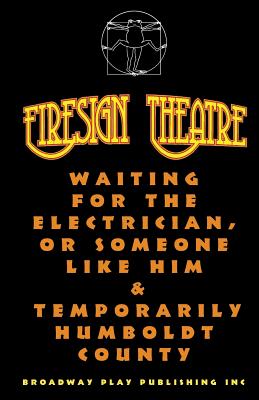Waiting for the Electrician, or Someone Like Him & Temporarily Humboldt County - Firesign Theatre