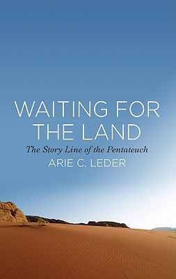 Waiting for the Land: The Story Line of the Pentateuch - Leder, Arie C