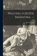 Waiting for the Mahatma. --