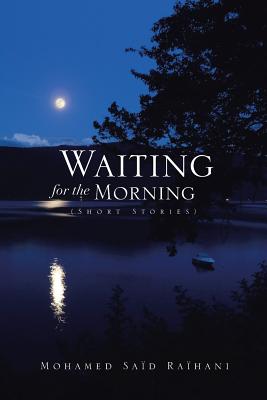 Waiting for the Morning: (Short Stories) - Raihani, Mohamed Said