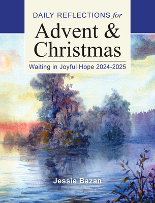 Waiting in Joyful Hope 2024-2025: Daily Reflections for Advent and Christmas - Bazan, Jessica L