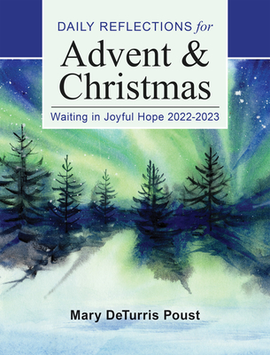 Waiting in Joyful Hope: Daily Reflections for Advent and Christmas 2022-2023 - Poust, Mary Deturris