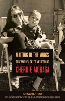 Waiting in the Wings: Portrait of a Queer Motherhood - Moraga, Cherre