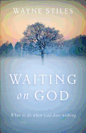 Waiting on God: What to Do When God Does Nothing