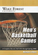 Wake Forest University Men's Basketball Games: A Complete Record, Fall 1953 Through Spring 2006 - O'Hara, Michael E