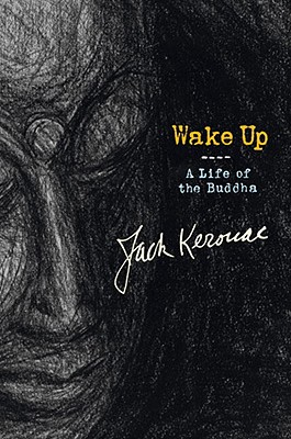 Wake Up: A Life of the Buddha - Kerouac, Jack