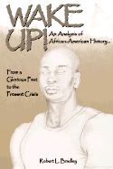 Wake Up!: An Analysis of African American History - Bradley, Robert L