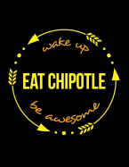 Wake Up Chipotle Be Awesome Gift Notebook for a Mexican Food and Chipotle Lover, Wide Ruled Journal