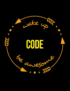 Wake Up Code Be Awesome Gift Notebook for Coders and Developers, Wide Ruled Journal