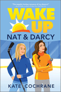 Wake Up, Nat & Darcy: A Spicy Sapphic Hockey Romance