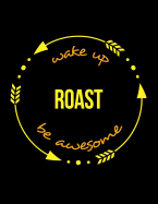 Wake Up Roast Be Awesome Cool Notebook for a Coffee Roaster, Legal Ruled Journal