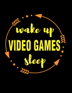Wake Up Video Games Sleep Gift Notebook for Online Pro Gamers: Wide Ruled Blank Journal