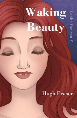 Waking Beauty: Is She for Real? - Fraser, Hugh