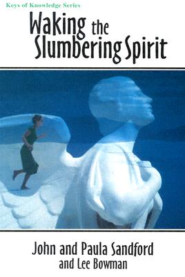 Waking the Slumbering Spirit - Sandford, Paula, and Sandford, John, and Bowman, Lee