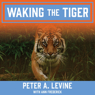 Waking the Tiger: Healing Trauma