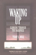 Waking Up: Climbing Through the Darkness