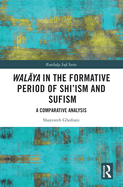 Wal ya in the Formative Period of Shi'ism and Sufism: A Comparative Analysis