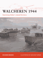 Walcheren 1944: Storming Hitler's Island Fortress