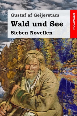 Wald und See: Sieben Novellen - Klett, Gertrud Ingeborg (Translated by), and Af Geijerstam, Gustaf