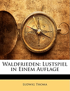 Waldfrieden: Lustspiel in Einem Auflage