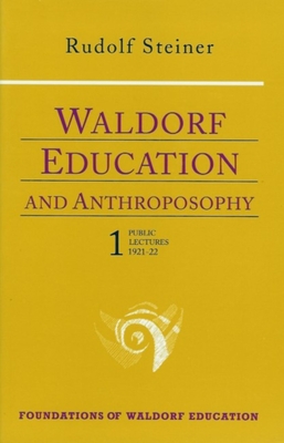 Waldorf Education and Anthroposophy 1: (Cw 304) - Steiner, Rudolf, and Querido, Ren M (Introduction by)