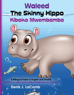 Waleed the Skinny Hippo Kiboko Mwembamba: A Bilingual Fable in English and Swahili