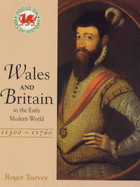 Wales and Britainin the Early Modern World, c.1500-1760 - Turvey, Roger K.