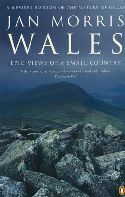 Wales: Epic Views of a Small Country - Morris, Jan