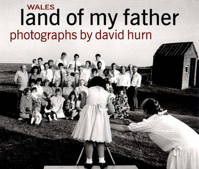 Wales, Land of My Father - Hurn, David (Photographer), and Hannan, Patrick (Introduction by)