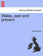 Wales, Past and Present.