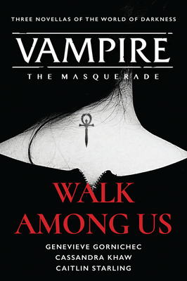 Walk Among Us: Compiled Edition - Khaw, Cassandra, and Gornichec, Genevieve, and Starling, Caitlin