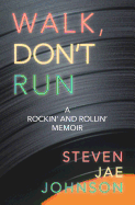 Walk, Don't Run: A Rockin' and Rollin' Memoir