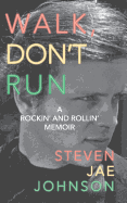 Walk, Don't Run: A Rockin' and Rollin' Memoir