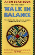 Walk in Balance: The Path to Healthy, Happy, Harmonious Living