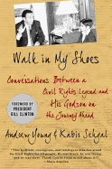 Walk in My Shoes: Conversations Between a Civil Rights Legend and His Godson on the Journey Ahead