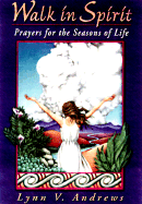 Walk in Spirit: Prayers for the Seasons of Life - Andrews, Lynn V