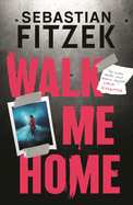 Walk Me Home: now adapted into the hit Amazon Prime movie THE CALENDAR KILLER