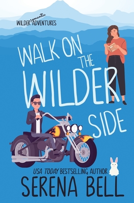 Walk on the Wilder Side: A Steamy Small Town Romantic Comedy - Bell, Serena