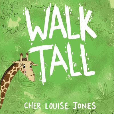 Walk Tall: A rhyming picture book about bullying and friendship. - Jones, Cher Louise