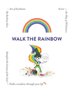 Walk the Rainbow: Live the Way of Wholeness