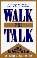Walk the Talk... and Get the Results You Want