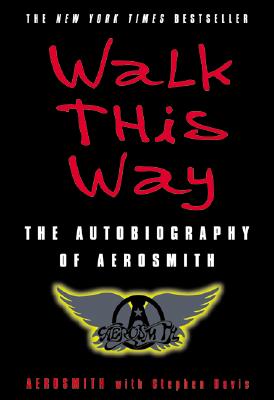 Walk This Way: The Autobiography of Aerosmith - Aerosmith, and Davis, Stephen
