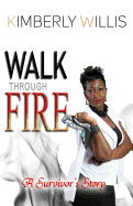 Walk Through Fire: A Survivor's Story