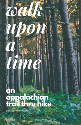 Walk Upon A Time: An Appalachian Trail Thru-hike - Fletcher, Leslie