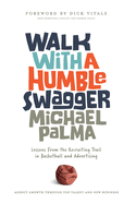 Walk with a Humble Swagger: Lessons From the Recruiting Trail in Basketball and Advertising