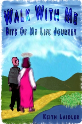 Walk With Me: Bits of My Life Journey - Laidler, Keith